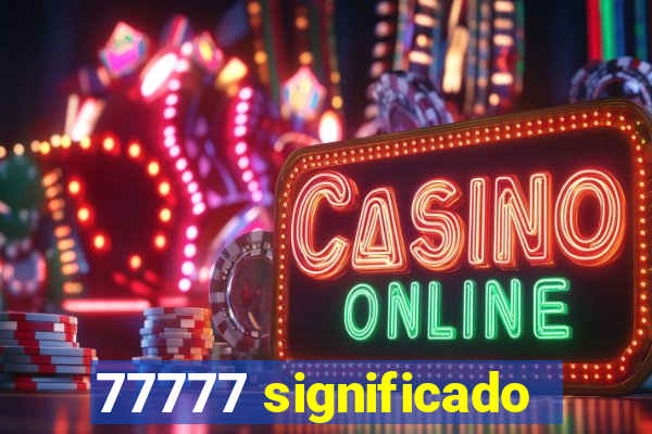 77777 significado